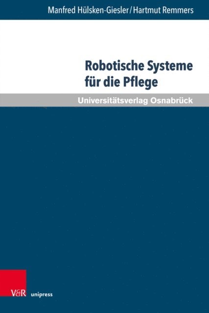 Hartmut Remmers, Manfred Hulsken-Giesler - Robotische Systeme für die Pflege, E-bok