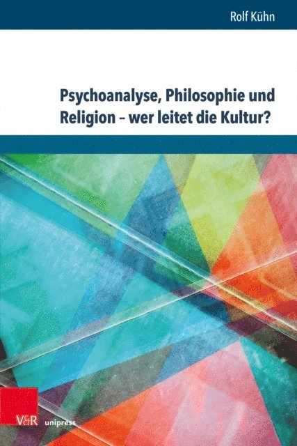 Rolf Kuhn - Psychoanalyse, Philosophie und Religion - wer leitet die Kultur?, E-bok