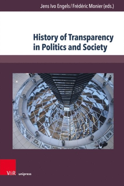 Frederic Monier, Jens Ivo Engels - History of Transparency in Politics and Society, E-bok