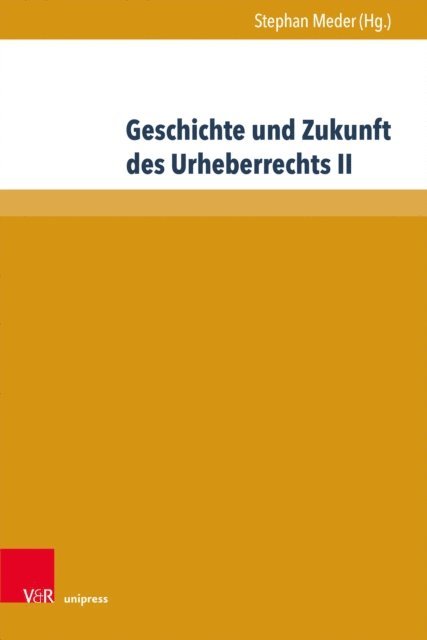 Stephan Meder - Geschichte und Zukunft des Urheberrechts II, E-bok