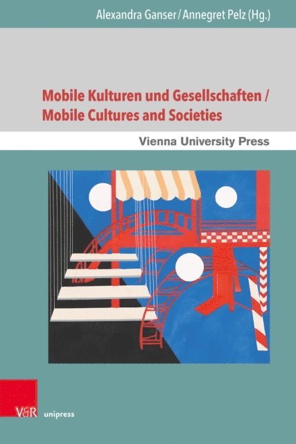 Annegret Pelz, Alexandra Ganser - Mobile Kulturen und Gesellschaften / Mobile Cultures and Societies, E-bok