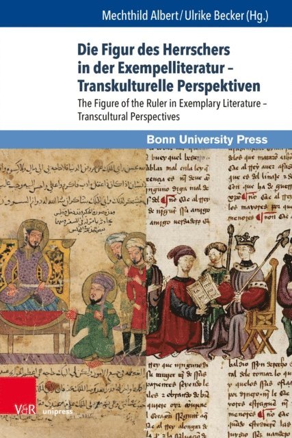 Ulrike Becker, Mechthild Albert - Die Figur des Herrschers in der Exempelliteratur – Transkulturelle Perspektiven, E-bok
