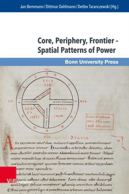 Detlev Taranczewski, Dittmar Dahlmann, Jan Bemmann - Core, Periphery, Frontier – Spatial Patterns of Power, E-bok