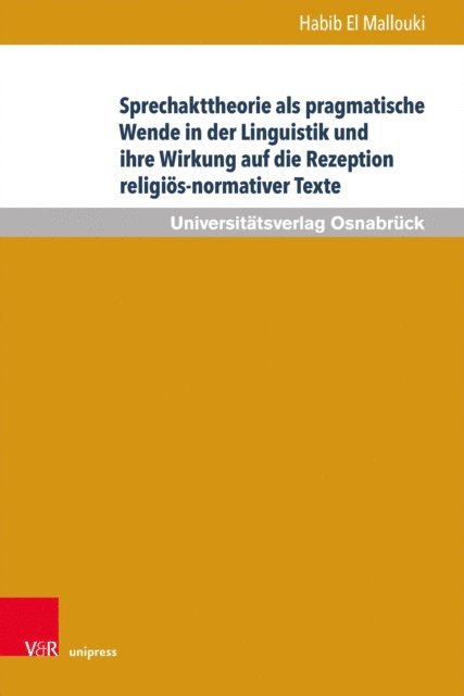 Habib El Mallouki - Sprechakttheorie als pragmatische Wende in der Linguistik und ihre Wirkung auf die Rezeption religiös-normativer Texte, E-bok