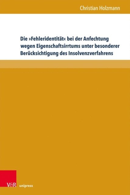 Christian Holzmann - Die »Fehleridentität« bei der Anfechtung wegen Eigenschaftsirrtums unter besonderer Berücksichtigung des Insolvenzverfahrens, E-bok