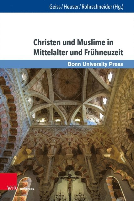 Michael Rohrschneider, Peter Arnold Heuser, Peter Geiss - Christen und Muslime in Mittelalter und Frühneuzeit, E-bok
