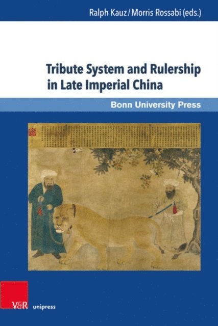 Morris Rossabi, Ralph Kauz - Tribute System and Rulership in Late Imperial China, E-bok