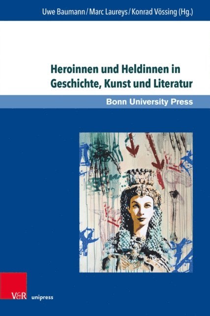 Konrad Vossing, Marc Laureys, Uwe Baumann - Heroinnen und Heldinnen in Geschichte, Kunst und Literatur, E-bok