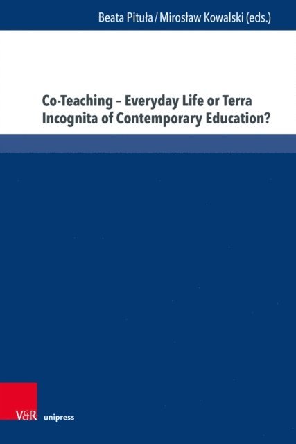 Miroslaw Kowalski, Beata Pitula - Co-Teaching - Everyday Life or Terra Incognita of Contemporary Education?, E-bok