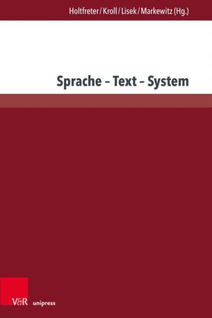 Friedrich Markewitz, Grzegorz Lisek, Iris Kroll, Susan Holtfreter - Sprache – Text – System, E-bok
