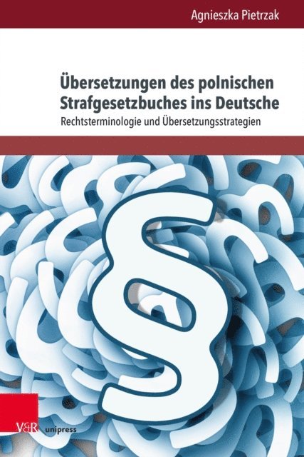 Agnieszka Pietrzak - Übersetzungen des polnischen Strafgesetzbuches ins Deutsche, E-bok
