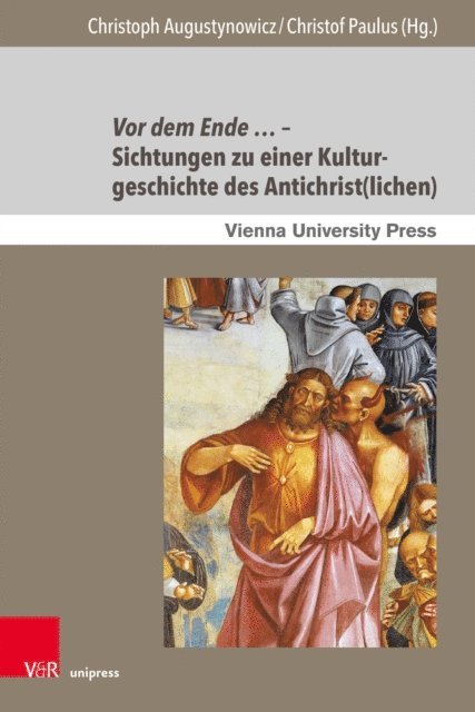 Christof Paulus, Christoph Augustynowicz - Vor dem Ende … – Sichtungen zu einer Kulturgeschichte des Antichrist(lichen), E-bok