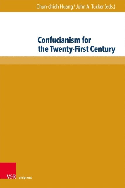 John A. Tucker, Chun-chieh Huang - Confucianism for the Twenty-First Century, E-bok