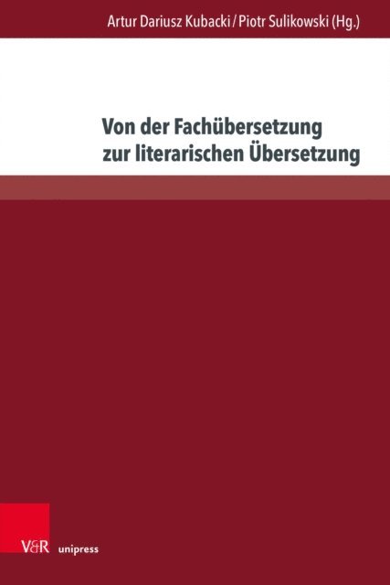 Piotr Sulikowski, Artur Dariusz Kubacki - Von der Fachübersetzung zur literarischen Übersetzung, E-bok