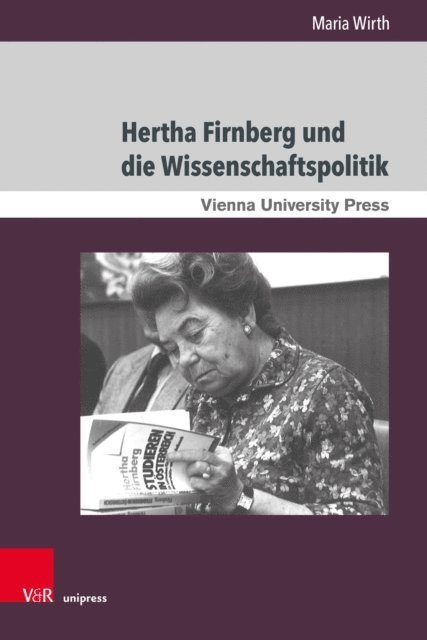 Maria Wirth - Hertha Firnberg und die Wissenschaftspolitik, E-bok