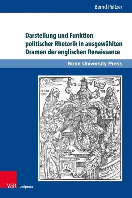 Bernd Peltzer - Darstellung und Funktion politischer Rhetorik in ausgewählten Dramen der englischen Renaissance, E-bok