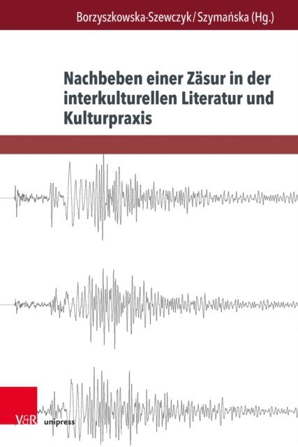 Eliza Szymanska, Miloslawa Borzyszkowska-Szewczyk - Nachbeben einer Zäsur in der interkulturellen Literatur und Kulturpraxis, E-bok
