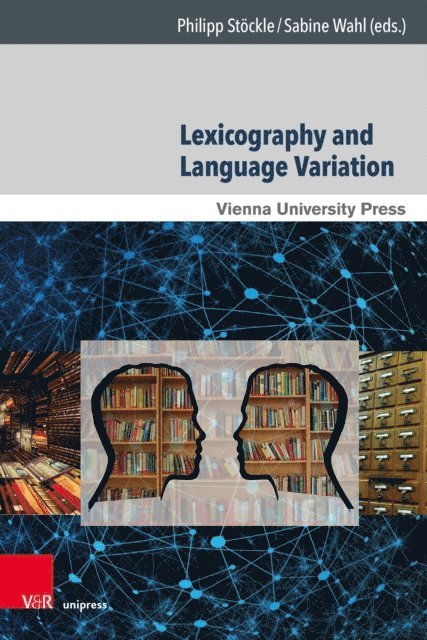 Sabine Wahl, Philipp Stockle - Lexicography and Language Variation, E-bok