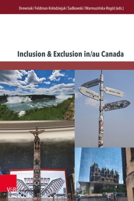 Joanna Warmuzinska-Rogoz, Piotr Sadkowski, Ewelina Feldman-Kolodziejuk, Dagmara Drewniak - Inclusion & Exclusion in/au Canada, E-bok