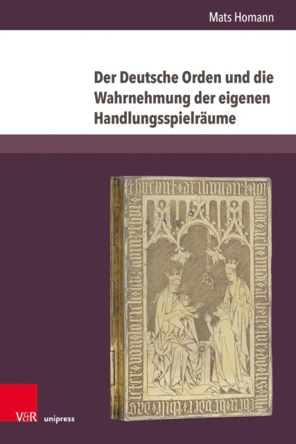 Mats Homann - Der Deutsche Orden und die Wahrnehmung der eigenen Handlungsspielräume, E-bok