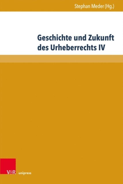 Stephan Meder - Geschichte und Zukunft des Urheberrechts IV, E-bok