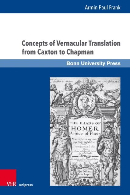 Armin Paul Frank - Concepts of Vernacular Translation from Caxton to Chapman, E-bok