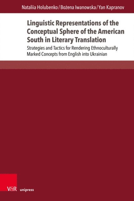 Yan Kapranov, Bozena Iwanowska, Nataliia Holubenko - Linguistic Representations of the Conceptual Sphere of the American South in Literary Translation, E-bok