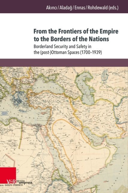 Stefan Rohdewald, Giorgio Ennas, Fatma Aladag, Arda Akinci - From the Frontiers of the Empire to the Borders of the Nations, E-bok