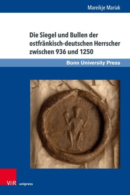 Mareikje Mariak - Die Siegel und Bullen der ostfränkisch-deutschen Herrscher zwischen 936 und 1250, E-bok