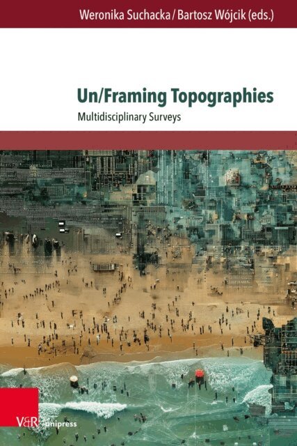 Bartosz Wojcik, Weronika Suchacka - Un/Framing Topographies, E-bok