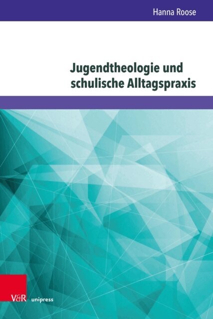 Hanna Roose - Jugendtheologie und schulische Alltagspraxis, E-bok