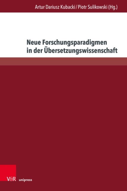 Piotr Sulikowski, Artur Dariusz Kubacki - Neue Forschungsparadigmen in der Ubersetzungswissenschaft, E-bok