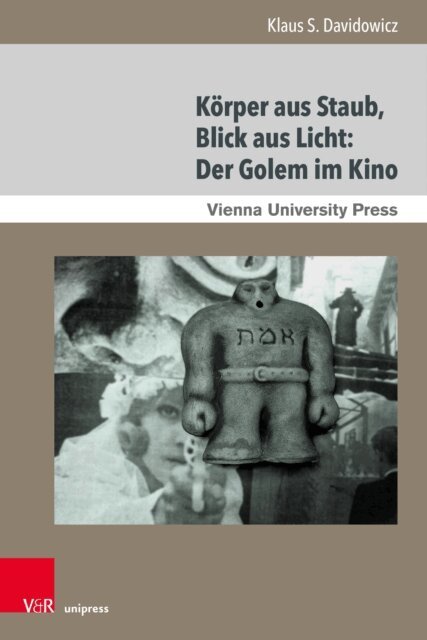 Klaus S. Davidowicz - Korper aus Staub, Blick aus Licht: Der Golem im Kino, E-bok