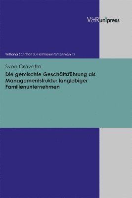 Sven Cravotta - Die gemischte Geschäftsführung als Managementstruktur langlebiger Familienunternehmen, Inbunden. Tillgänglighet: Tillfälligt slut