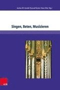 Singen, Beten, Musizieren: Theologische Grundlagen Der Kirchenmusik in Nord- Und Mitteldeutschland Zwischen Reformation Und Pietismus (1530-1750)