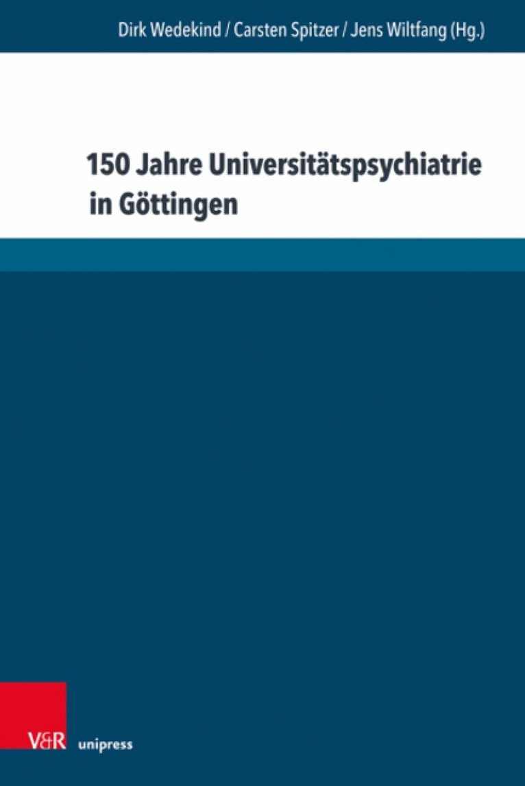 Dirk Wedekind, Carsten Spitzer, Jens Wiltfang - 150 Jahre Universitatspsychiatrie in Gottingen, Inbunden