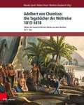 Adelbert von Chamisso: Die Tageb�cher der Weltreise 1815-1818
