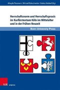 Herrschaftsnorm Und Herrschaftspraxis Im Kurfurstentum Koeln Im Mittelalter Und In Der Fruhen Neuzeit