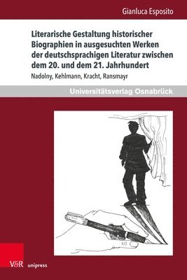 Gianluca Esposito - Literarische Gestaltung Historischer Biographien in Ausgesuchten Werken Der Deutschsprachigen Literatur Zwischen Dem 20. Und Dem 21. Jahrhundert, Inbunden. Tillgänglighet: Lägg i varukorg