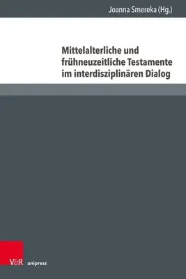 Joanna Smereka - Mittelalterliche Und Frühneuzeitliche Testamente Im Interdisziplinären Dialog, Inbunden. Tillgänglighet: Lägg i varukorg