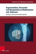 Argumentation, Persuasion Und Manipulation in Medientexten Und -diskursen