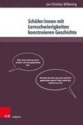 Schuler: Innen Mit Lernschwierigkeiten Konstruieren Geschichte: Teilhabeorientierte Praktiken Einer Inklusiven Geschichtsdidaktik