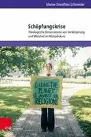 Alwine Dorothea Schneider - Schöpfungskrise: Theologische Dimensionen Von Verkörperung Und Weisheit Im Klimadiskurs, Inbunden. Tillgänglighet: Lägg i varukorg