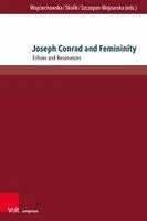 Sylwia Janina Wojciechowska, Joanna Skolik, Anna Marta Szczepan-Wojnarska - Joseph Conrad and Femininity, Häftad