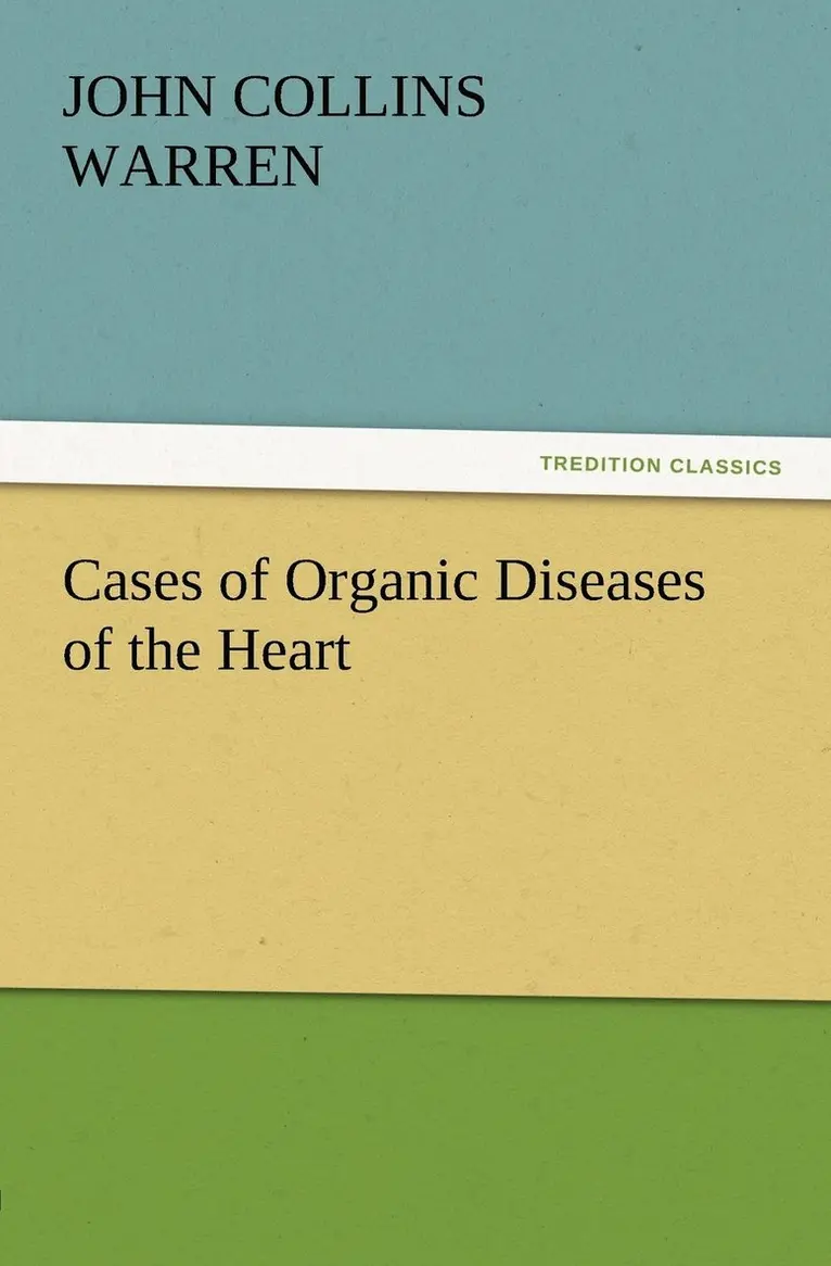 John Collins Warren - Cases of Organic Diseases of the Heart, Häftad. Tillgänglighet: Lägg i varukorg