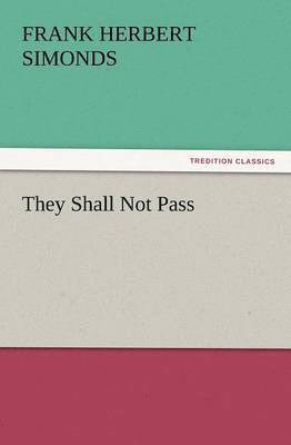 Frank H Simonds - They Shall Not Pass, Häftad