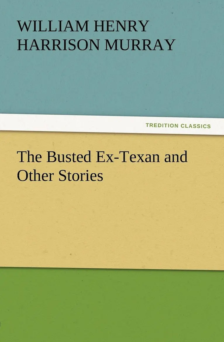 William Henry Harrison Murray - Busted Ex-Texan and Other Stories, Häftad. Tillgänglighet: Lägg i varukorg