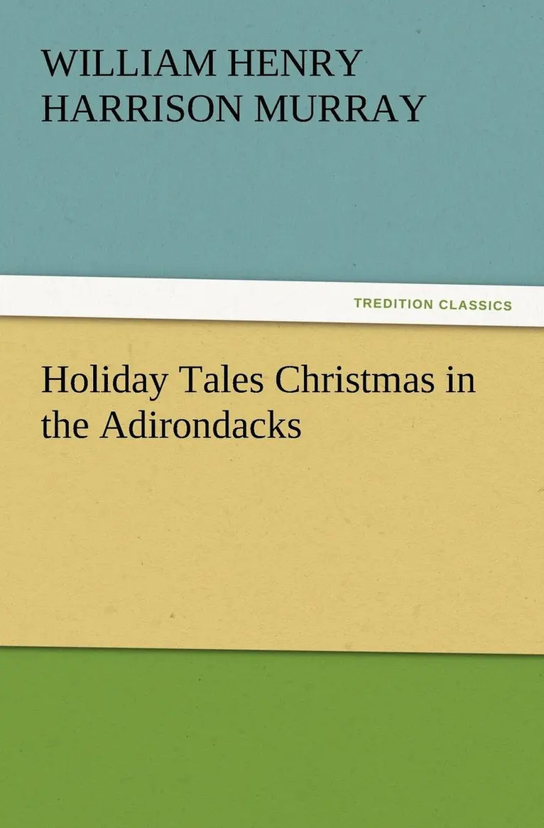 William Henry Harrison Murray - Holiday Tales Christmas in the Adirondacks, Häftad. Tillgänglighet: Lägg i varukorg