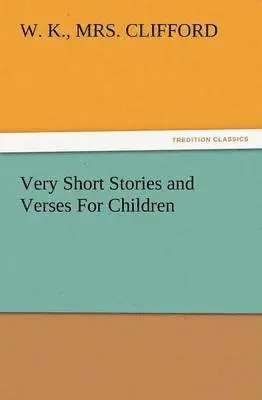 W K Clifford - Very Short Stories and Verses for Children, Häftad. Tillgänglighet: Lägg i varukorg