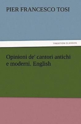Pier Francesco Tosi - Opinioni de' cantori antichi e moderni. English, Häftad. Tillgänglighet: Lägg i varukorg
